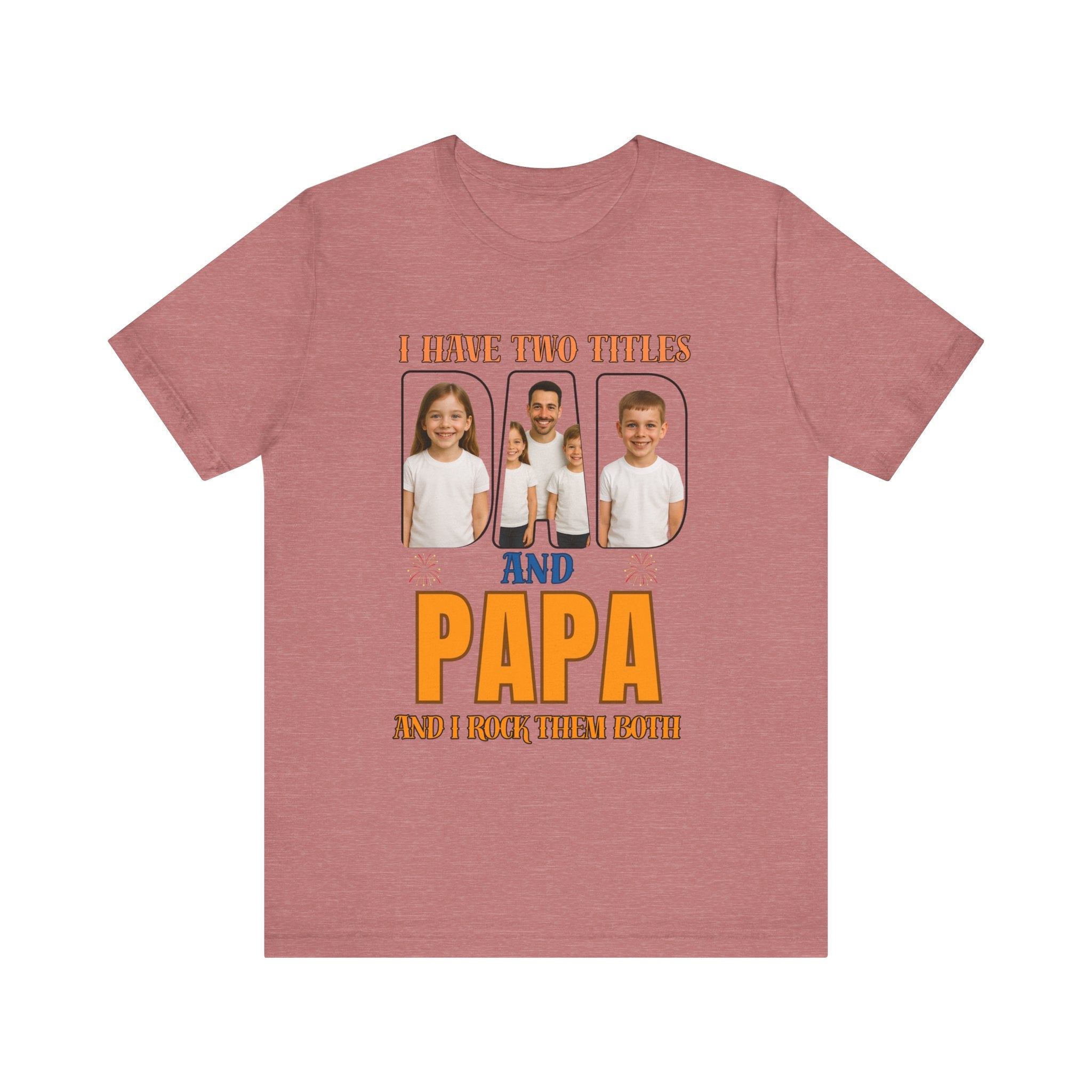 I Have Two Titles Dad And Papa And I Rock Then Both T-Shirt