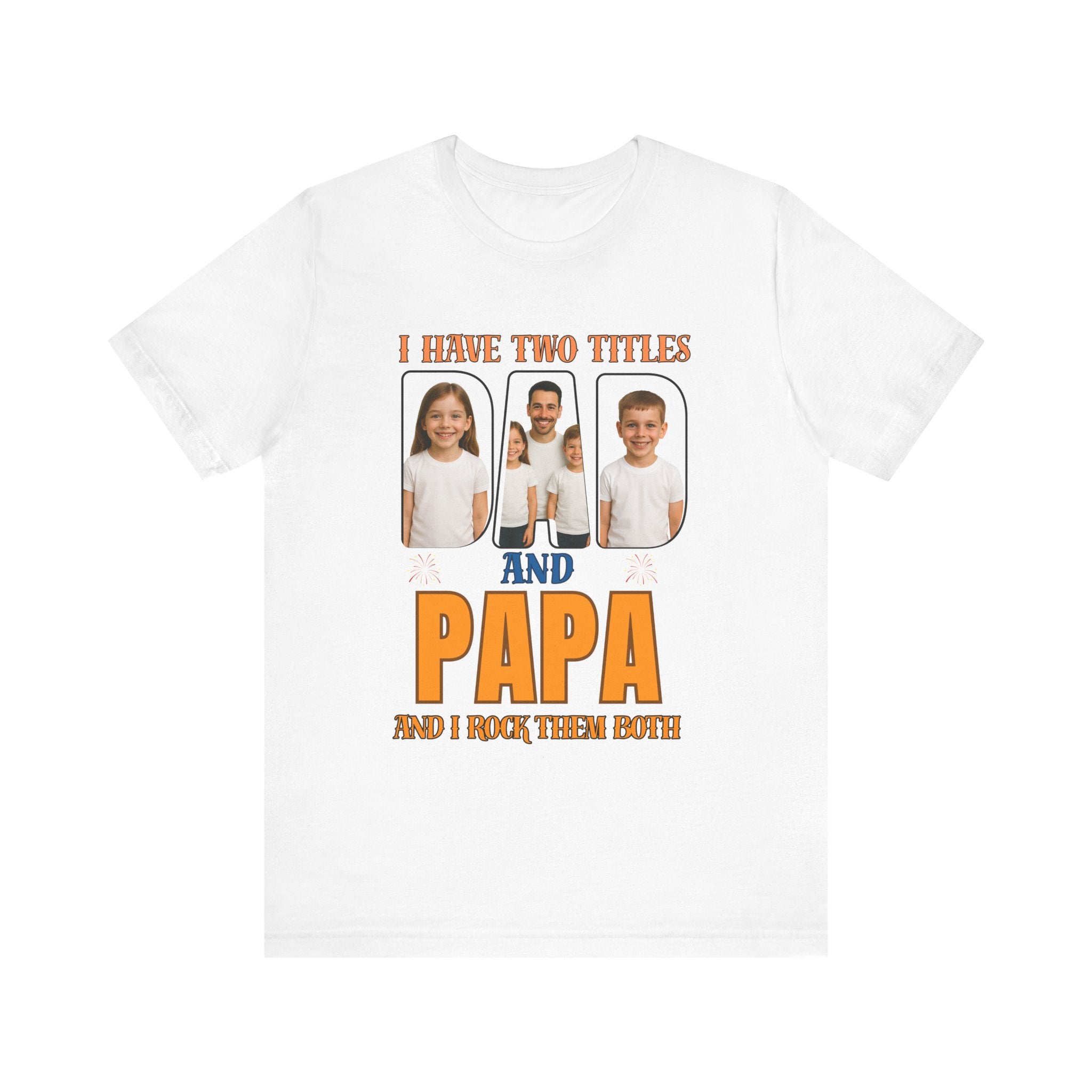 I Have Two Titles Dad And Papa And I Rock Then Both T-Shirt