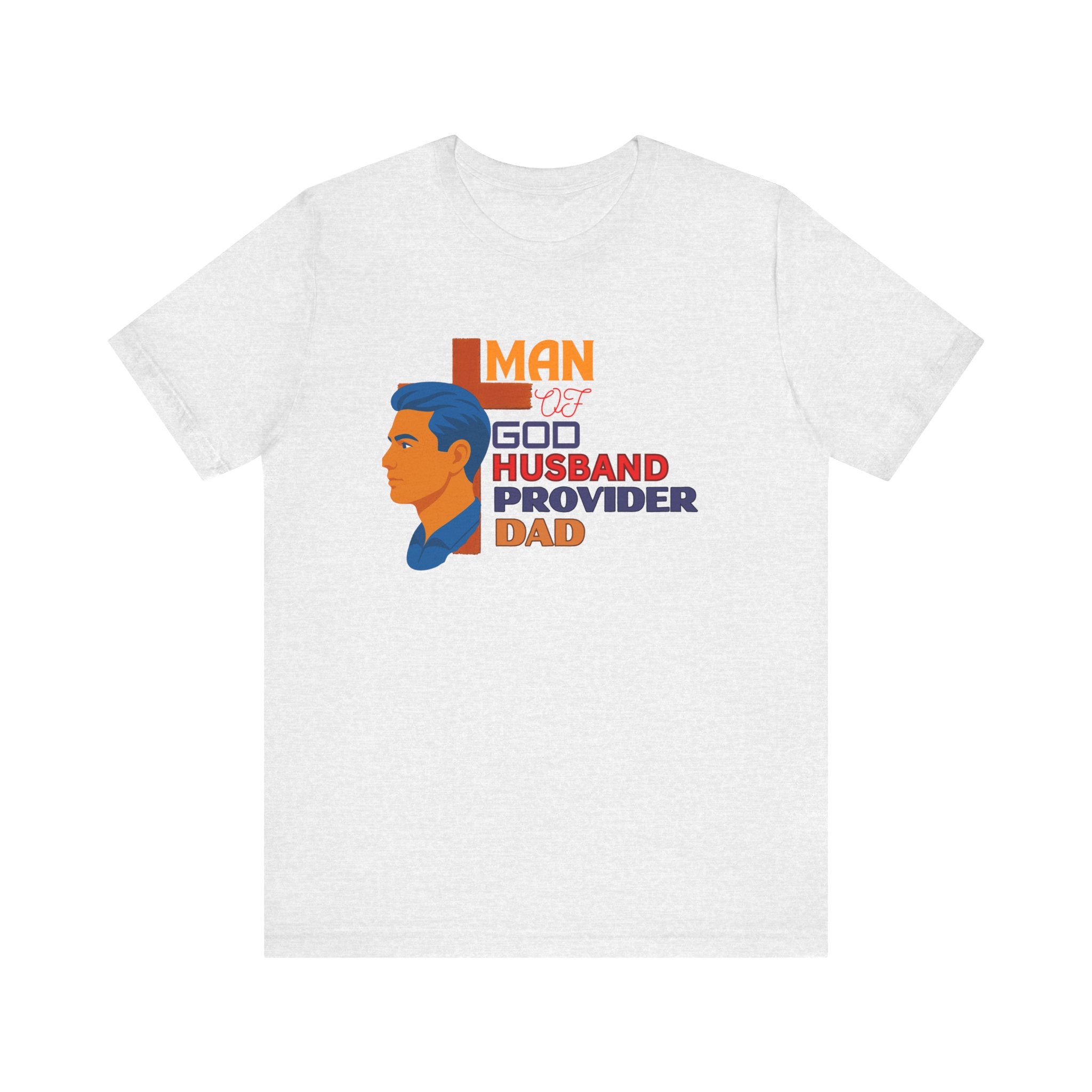 Father's Day T-Shirt with 'Man of God, Husband, Provider, Dad' text – Inspirational gift for men