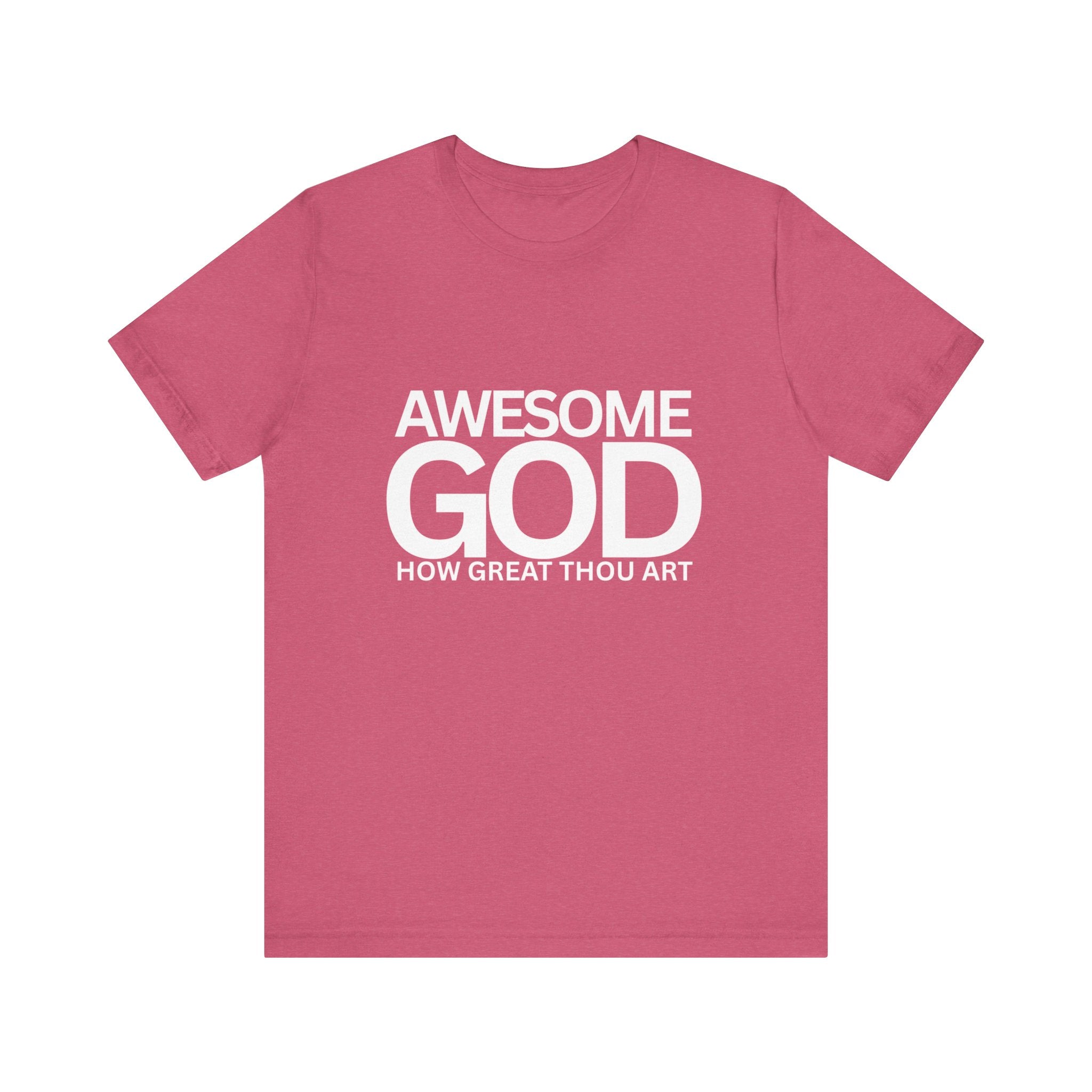 Awesome God How Great Thou Art T Shirt- Unisex t shirt
