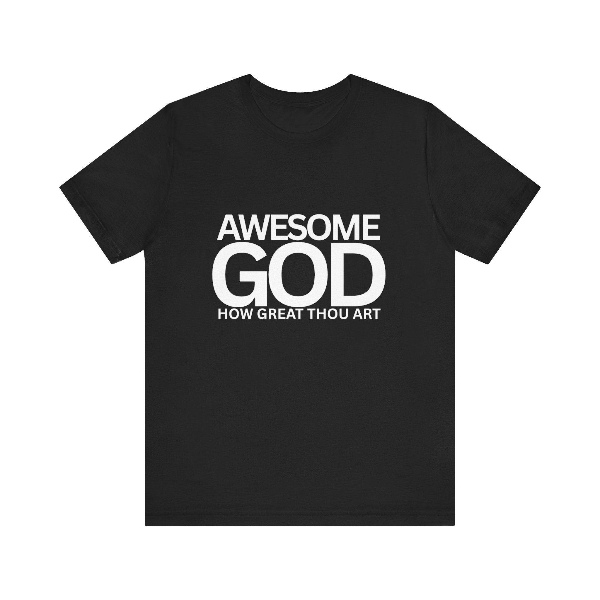 Awesome God How Great Thou Art T Shirt- Unisex t shirt
